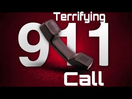 Terrifying 911 Call