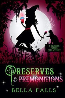 VIEW [EPUB KINDLE PDF EBOOK] Preserves & Premonitions (A Southern Charms Cozy Mystery Book 7) by  Be
