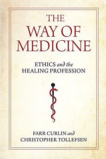 [Get] KINDLE PDF EBOOK EPUB The Way of Medicine: Ethics and the Healing Profession (Notre Dame Studi