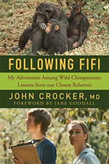 [ACCESS] EPUB KINDLE PDF EBOOK Following Fifi: My Adventures Among Wild Chimpanzees: Lessons from ou