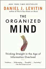 [View] [EPUB KINDLE PDF EBOOK] The Organized Mind: Thinking Straight in the Age of Information Overl