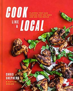 [Read] EBOOK EPUB KINDLE PDF Cook Like a Local: Flavors That Can Change How You Cook and See the Wor