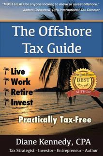 VIEW PDF EBOOK EPUB KINDLE The Offshore Tax Guide:: Live Work Retire Invest Practically Tax-Free by