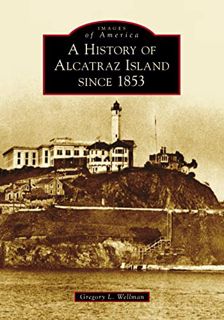 [Read] [KINDLE PDF EBOOK EPUB] History of Alcatraz Island since 1853, A (Images of America) by  Greg