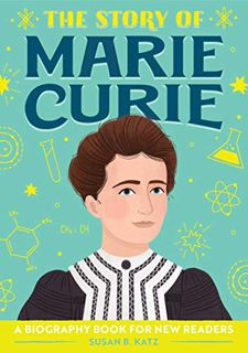 Read EBOOK EPUB KINDLE PDF The Story of Marie Curie: A Biography Book for New Readers (The Story Of: