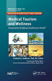 [GET] [PDF EBOOK EPUB KINDLE] Medical Tourism and Wellness: Hospitality Bridging Healthcare (H2H) by