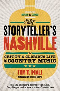 Access EPUB KINDLE PDF EBOOK The Storyteller's Nashville: A Gritty & Glorious Life in Country Music