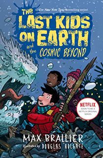 [View] PDF EBOOK EPUB KINDLE The Last Kids on Earth and the Cosmic Beyond by  Max Brallier &  Dougla