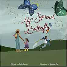 [Read] [PDF EBOOK EPUB KINDLE] My Special Butterfly: A Book To Help Children Understand A Loved One'