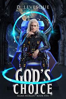 View [EBOOK EPUB KINDLE PDF] God's Choice: Sigma Worlds Book 5, a LitRPG series by  D. Levesque 📒