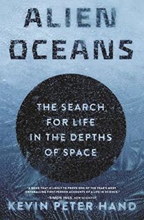 [GET] KINDLE PDF EBOOK EPUB Alien Oceans: The Search for Life in the Depths of Space by  Kevin Hand
