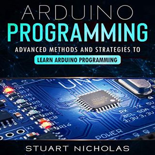 READ PDF EBOOK EPUB KINDLE Arduino Programming: Advanced Methods and Strategies to Learn Arduino Pro