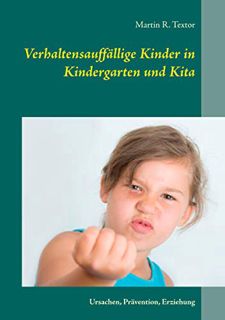 [GET] EBOOK EPUB KINDLE PDF Verhaltensauffällige Kinder in Kindergarten und Kita: Ursachen, Präventi