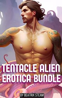 [ACCESS] [EBOOK EPUB KINDLE PDF] Tentacle Alien Erotica Bundle: Steamy Sci-Fi Tentacle Monster Eroti