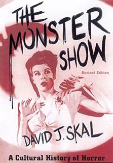 [GET] EPUB KINDLE PDF EBOOK The Monster Show: A Cultural History of Horror; Revised Edition with a N