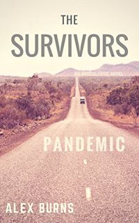 [Access] [PDF EBOOK EPUB KINDLE] The Survivors: Pandemic by  Alex Burns 📨
