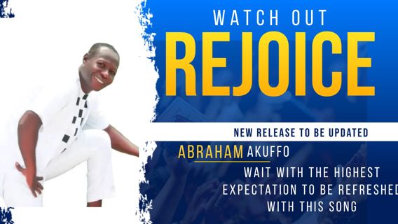 Abraham Akuffo to release a new song"REJOICE