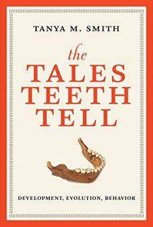 [Access] [EBOOK EPUB KINDLE PDF] The Tales Teeth Tell: Development, Evolution, Behavior (The MIT Pre
