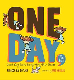 [Read] [EBOOK EPUB KINDLE PDF] One Day, The End: Short, Very Short, Shorter-Than-Ever Stories by  Re