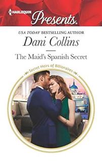 [Read] PDF EBOOK EPUB KINDLE The Maid's Spanish Secret (Secret Heirs of Billionaires Book 27) by Dan