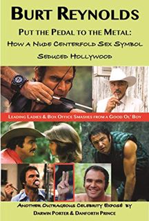Access [KINDLE PDF EBOOK EPUB] Burt Reynolds, Put the Pedal to the Metal: How a Nude Centerfold Sex