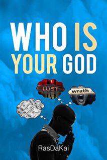 [Read] [KINDLE PDF EBOOK EPUB] Who Is Your God by  Ras DaKai 📜