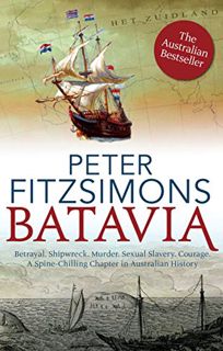 READ EBOOK EPUB KINDLE PDF Batavia: from the author of The Opera House, Ned Kelly and Mutiny on the