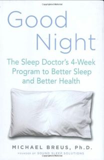 Get EPUB KINDLE PDF EBOOK Good Night: The Sleep Doctor's 4-Week Program to Better Sleep and Better H