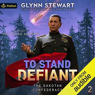 READ [EPUB KINDLE PDF EBOOK] To Stand Defiant: The Dakotan Confederacy, Book 2 by  Glynn Stewart,Eri