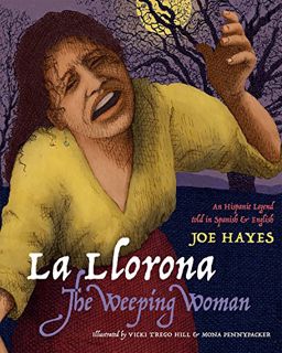 Get [PDF EBOOK EPUB KINDLE] La Llorona / The Weeping Woman (English and Spanish Edition) by  Joe Hay