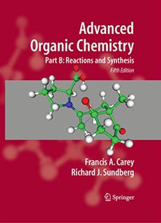 ACCESS [EBOOK EPUB KINDLE PDF] Advanced Organic Chemistry: Part B: Reaction and Synthesis by  Franci