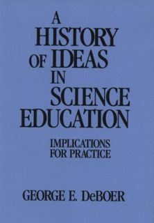 [Access] [EBOOK EPUB KINDLE PDF] A History of Ideas in Science Education by  George E. DeBoer 📮
