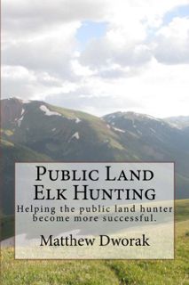 [View] [EPUB KINDLE PDF EBOOK] Public Land Elk Hunting by  Matthew Dworak &  Autumn  Conley 💕