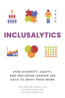 View KINDLE PDF EBOOK EPUB Inclusalytics: How Diversity, Equity, and Inclusion Leaders Use Data to D