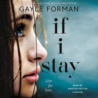 Get [KINDLE PDF EBOOK EPUB] If I Stay by  Gayle Forman,Kirsten Potter,Listening Library ✏️
