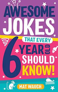 [View] [KINDLE PDF EBOOK EPUB] Awesome Jokes That Every 6 Year Old Should Know!: Bucketloads of rib