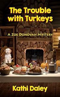 Access EBOOK EPUB KINDLE PDF The Trouble with Turkeys - A Zoe Donovan Short (Zoe Donovan Mystery Boo