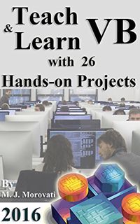 Read EBOOK EPUB KINDLE PDF Teach & Learn Microsoft Visual Basic with 26 Hands-on Projects by  Mohamm