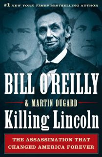 READ KINDLE PDF EBOOK EPUB Killing Lincoln: The Shocking Assassination That Changed America Forever