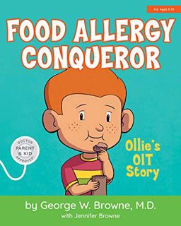 [ACCESS] [PDF EBOOK EPUB KINDLE] Food Allergy Conqueror: Ollie’s OIT Story by  George Browne MD,Jenn