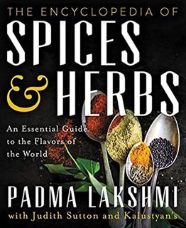 ACCESS [PDF EBOOK EPUB KINDLE] The Encyclopedia of Spices and Herbs: An Essential Guide to the Flavo