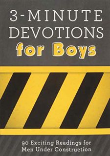 [GET] [KINDLE PDF EBOOK EPUB] 3-Minute Devotions for Boys: 90 Exciting Readings for Men Under Constr