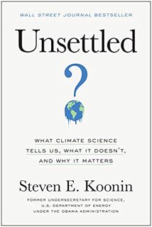 [ACCESS] EBOOK EPUB KINDLE PDF Unsettled: What Climate Science Tells Us, What It Doesn't, and Why It