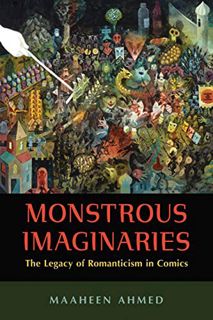 [Read] KINDLE PDF EBOOK EPUB Monstrous Imaginaries: The Legacy of Romanticism in Comics by  Maaheen