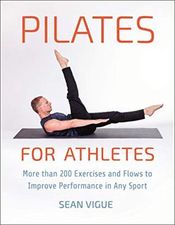 [Access] [EBOOK EPUB KINDLE PDF] Pilates for Athletes: More than 200 Exercises and Flows to Improve