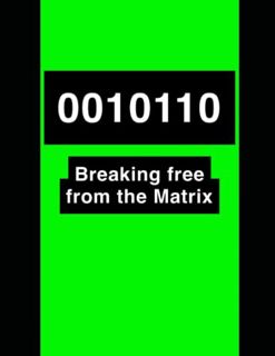 Read PDF EBOOK EPUB KINDLE 0010110 Breaking Free From The Matrix: Using Code 0010110 to Liberate Hum