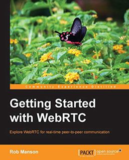 [Access] [PDF EBOOK EPUB KINDLE] Getting Started with WebRTC by  Rob Manson 📄