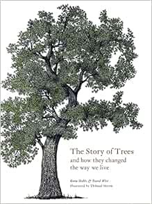 [READ] EBOOK EPUB KINDLE PDF The Story of Trees: And How They Changed the World by Kevin Hobbs,David