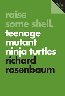 [READ] PDF EBOOK EPUB KINDLE Raise Some Shell: Teenage Mutant Ninja Turtles (Pop Classics, 2) by  Ri