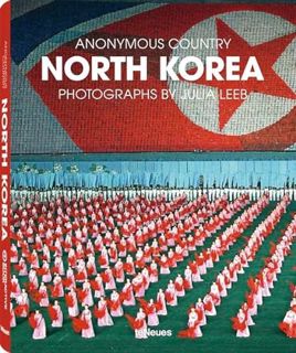 [View] [PDF EBOOK EPUB KINDLE] North Korea: Anonymous Country by  Julia Leeb &  JR and Niko Karasek